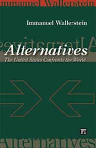 Alternatives: The United States Confronts the WorldImmanuel Wallerstein