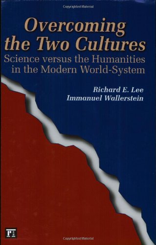 Overcoming the Two Cultures: Science versus the Humanities in the Modern World-SystemImmanuel Wallerstein