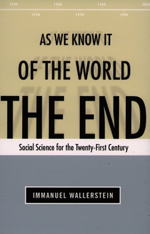 The End of the World As We Know It: Social Science for the Twenty-First CenturyImmanuel Wallerstein